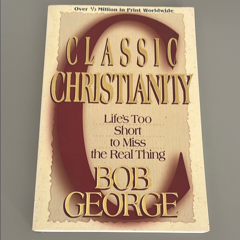 Classic Christianity by Bob George
